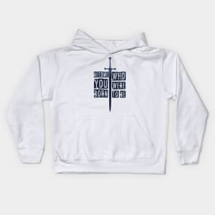 become who you were born to be. Kids Hoodie